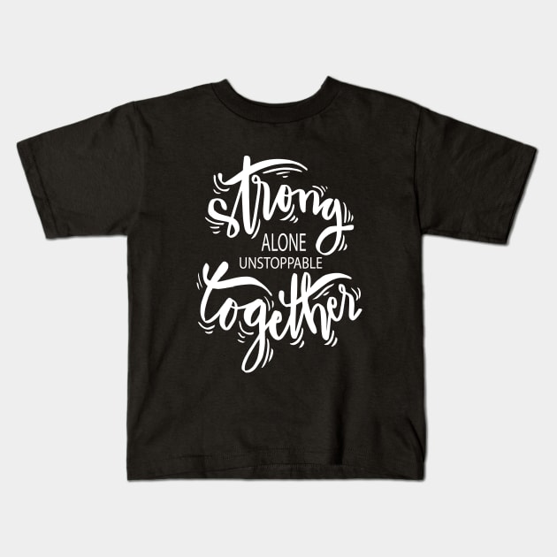 Strong Alone Unstoppable Together Kids T-Shirt by ProjectX23Red